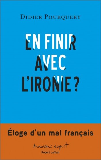 En finir avec l'ironie